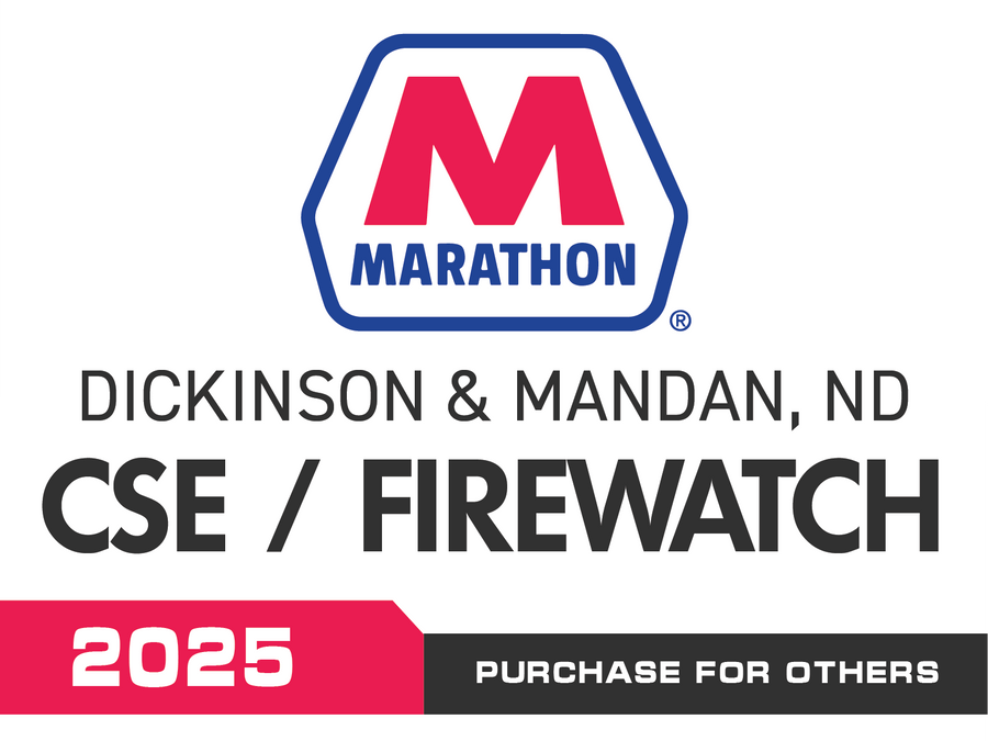 Marathon, Dickinson & Mandan, North Dakota CSE/Firewatch / 2025 - Purchase for Others