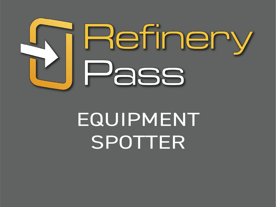 Refinery Pass - Equipment Spotter Orientation