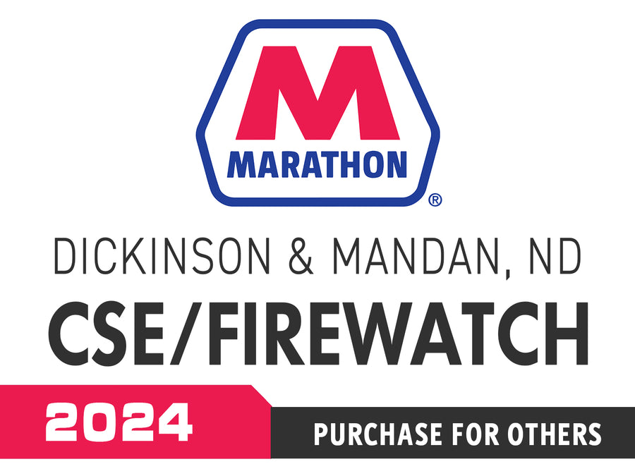 Marathon, Dickinson & Mandan, North Dakota CSE/Firewatch / 2024 - Purchase for Others