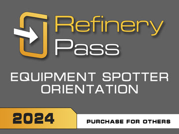 Refinery Pass - Equipment Spotter Orientation / 2024 - Purchase for Others