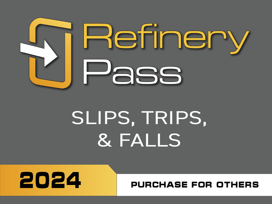 Refinery Pass - Slips, Trips, & Falls / 2024 - Purchase For Others